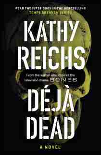Deja Dead: A Novel by Kathy Reichs