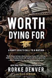 Worth Dying For: A Navy Seal's Call to a Nation