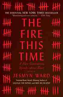 Fire This Time: A New Generation Speaks about Race by JESMYN WARD