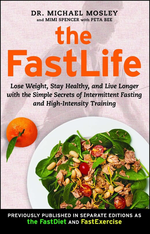 The FastLife: Lose Weight, Stay Healthy, and Live Longer with the Simple Secrets of Intermittent Fasting and High-Intensity Training