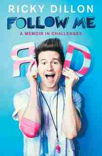 Follow Me: A Memoir in Challenges by Ricky Dillon