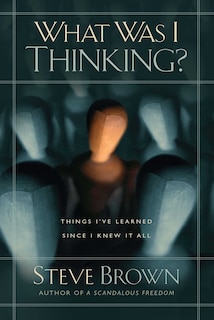 Front cover_What Was I Thinking?