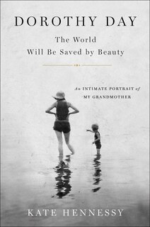 Couverture_Dorothy Day: The World Will Be Saved By Beauty