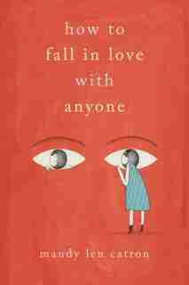 How to Fall in Love with Anyone: A Memoir in Essays by Mandy Len Catron
