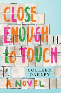Close Enough to Touch: A Novel