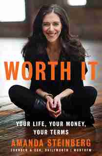 Worth It: Your Life, Your Money, Your Terms by Amanda Steinberg