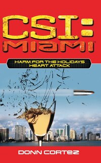 Front cover_CSI: Miami: Harm for the Holidays: Heart Attack