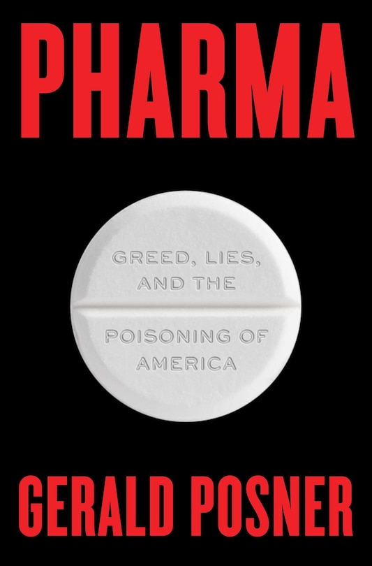 Pharma: Greed, Lies, And The Poisoning Of America