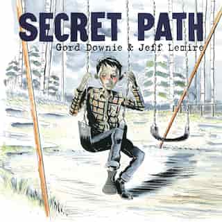 Secret Path by Gord Downie