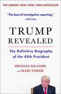 Trump Revealed: The Definitive Biography Of The 45th President by Michael Kranish