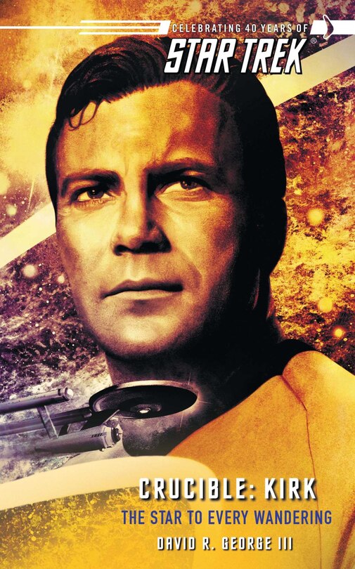 Front cover_Star Trek: The Original Series: Crucible: Kirk: The Star to Every Wandering