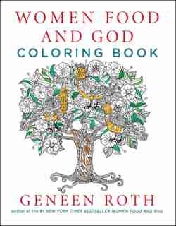 Women Food and God Coloring Book by Geneen Roth