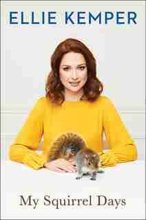 My Squirrel Days by Ellie Kemper