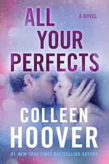 All Your Perfects: A Novel by Colleen Hoover