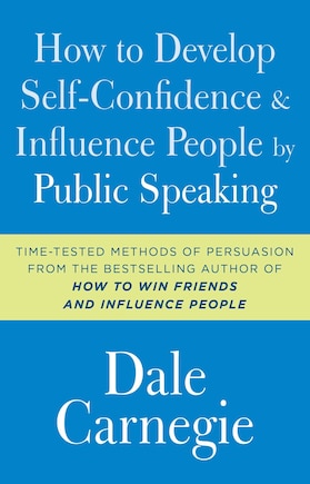 How to Develop Self-Confidence and Influence People by Public Speaking