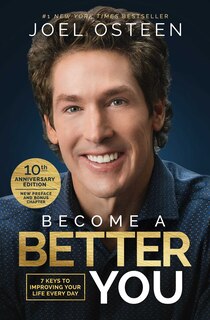 Become A Better You: 7 Keys to Improving Your Life Every Day: 10th Anniversary Edition