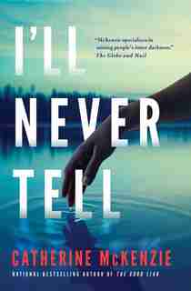 I'll Never Tell by Catherine Mckenzie