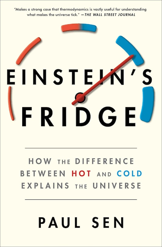 Einstein's Fridge: How The Difference Between Hot And Cold Explains The Universe