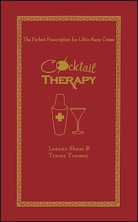 Cocktail Therapy: The Perfect Prescription for Life's Many Crises