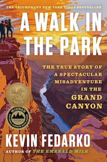 A Walk in the Park: The True Story of a Spectacular Misadventure in the Grand Canyon