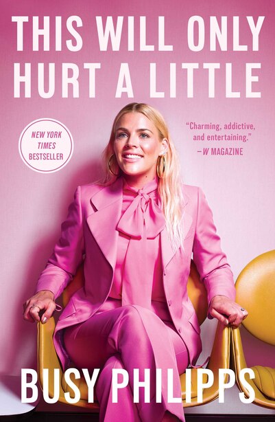 This Will Only Hurt A Little by Busy Philipps