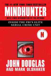 Mindhunter: Inside The Fbi's Elite Serial Crime Unit by John E. Douglas