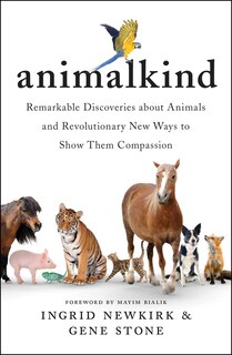 Animalkind: Remarkable Discoveries About Animals And Revolutionary New Ways To Show Them Compassion image number 0