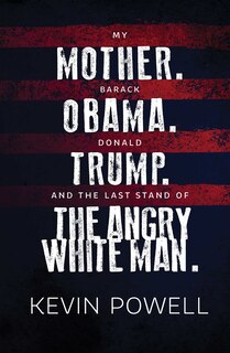 Couverture_My Mother. Barack Obama. Donald Trump. And the Last Stand of the Angry White Man.