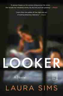 Looker: A Novel by Laura Sims