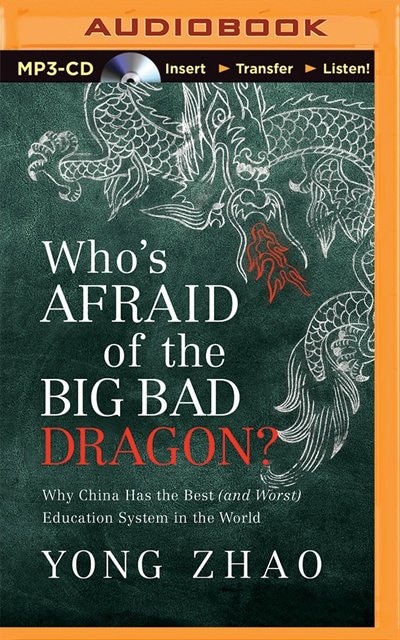 Who's Afraid Of The Big Bad Dragon?: Why China Has The Best (and Worst) Education System In The World