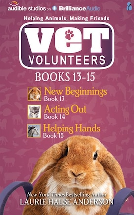 Vet Volunteers Books 13-15: New Beginnings, Acting Out, Helping Hands