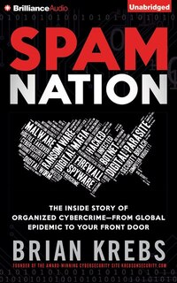 Spam Nation: The Inside Story of Organized Cybercrime-from Global Epidemic to Your Front Door