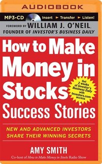 How to Make Money in Stocks Success Stories: New and Advanced Investors Share Their Winning Secrets