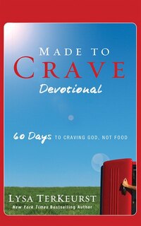 Made To Crave Devotional: 60 Days To Craving God, Not Food