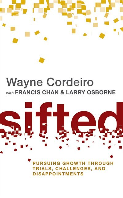 Sifted: Pursuing Growth Through Trials, Challenges, And Disappointments