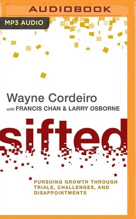 Sifted: Pursuing Growth Through Trials, Challenges, And Disappointments