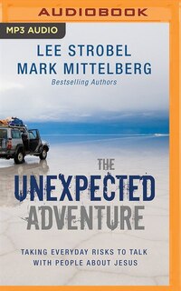 The Unexpected Adventure: Taking Everyday Risks To Talk With People About Jesus