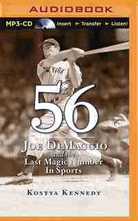 56: Joe Dimaggio and the Last Magic Number in Sports de Kostya Kennedy