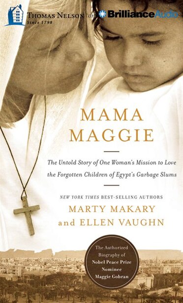 Mama Maggie: The Untold Story Of One Woman's Mission To Love The Forgotten Children Of Egypt's Garbage Slums de Marty Makary