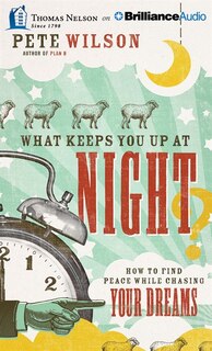 What Keeps You Up At Night?: How To Find Peace While Chasing Your Dreams