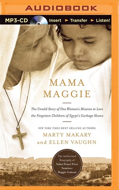 Mama Maggie: The Untold Story Of One Woman's Mission To Love The Forgotten Children Of Egypt's Garbage Slums