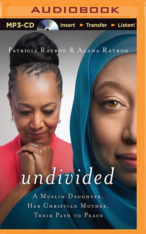Undivided: A Muslim Daughter, Her Christian Mother, Their Path To Peace