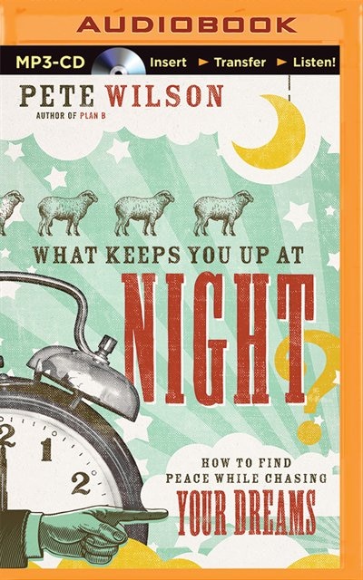 What Keeps You Up At Night?: How To Find Peace While Chasing Your Dreams