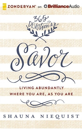 Savor: Living Abundantly Where You Are, As You Are