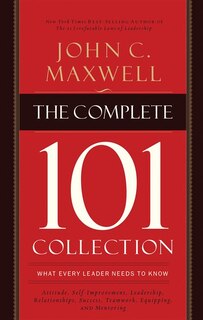 The Complete 101 Collection: What Every Leader Needs To Know