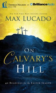 On Calvary's Hill: 40 Readings For The Easter Season