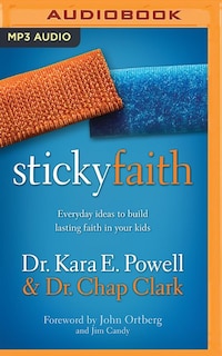 Sticky Faith: Everyday Ideas To Build Lasting Faith In Your Kids