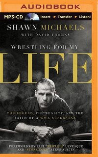 Wrestling For My Life: The Legend, The Reality, And The Faith Of A Wwe Superstar