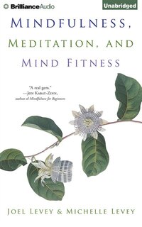 Mindfulness, Meditation, and Mind Fitness