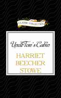 Uncle Tom's Cabin de Harriet Beecher Stowe